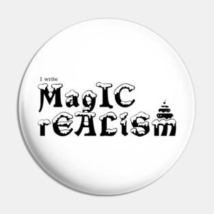 I write Magic Realism Pin