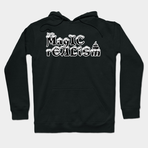 I write Magic Realism Hoodie by H. R. Sinclair