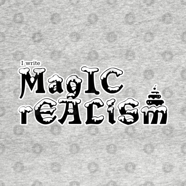 I write Magic Realism by H. R. Sinclair