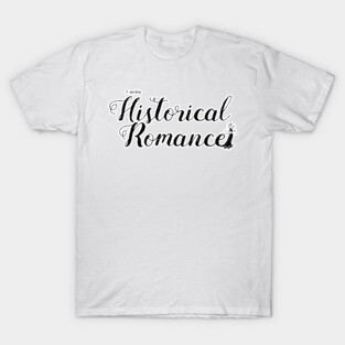 I write Historical Romance T-Shirt