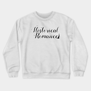 I write Historical Romance Crewneck Sweatshirt