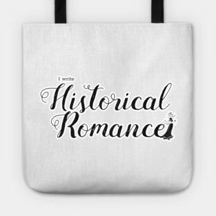 I write Historical Romance Tote