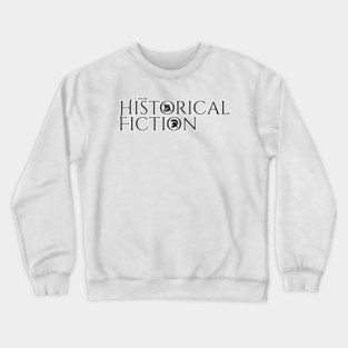 I write Historical Fiction Crewneck Sweatshirt