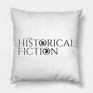 I write Historical Fiction Pillow