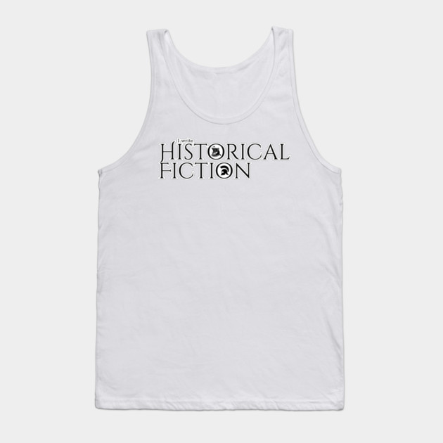 I write Historical Fiction Tank Top by H. R. Sinclair