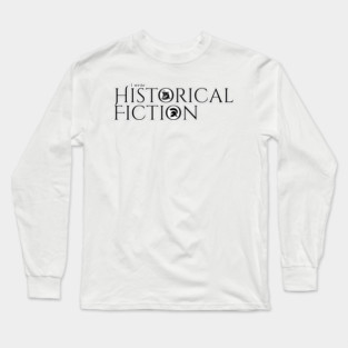 I write Historical Fiction Long Sleeve T-Shirt