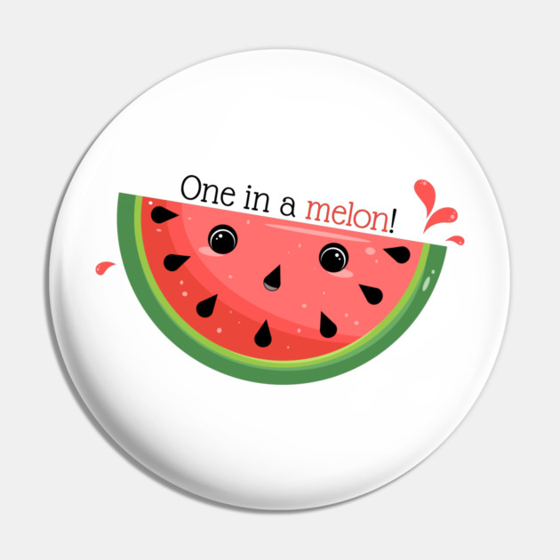 Cute Watermelon Pun, One in a melon! Pin by H. R. Sinclair