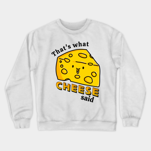That's what CHEESE said pun Crewneck Sweatshirt by H. R. Sinclair