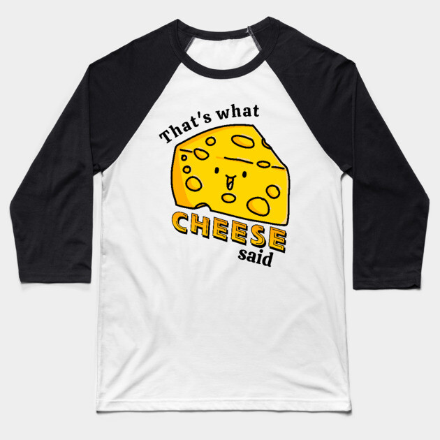 That's what CHEESE said pun Baseball T-Shirt by H. R. Sinclair