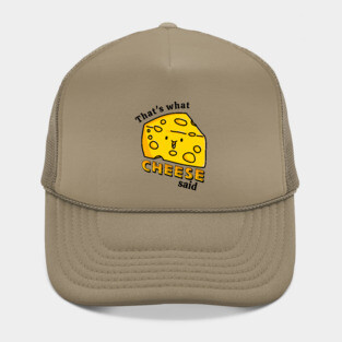 That's what CHEESE said pun Hat