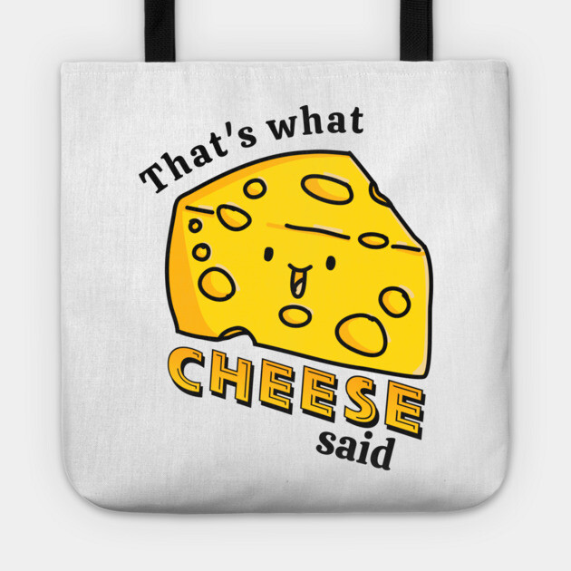 That's what CHEESE said pun Tote by H. R. Sinclair