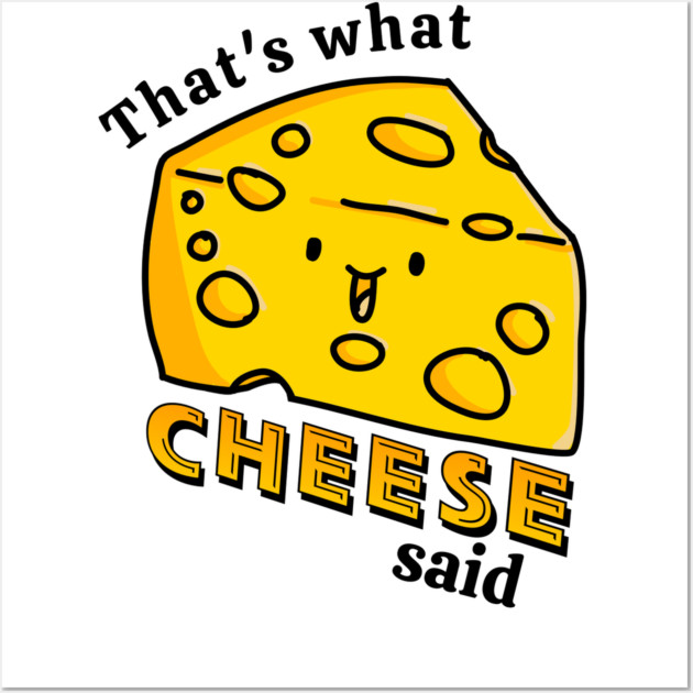 That's what CHEESE said pun Wall Art by H. R. Sinclair