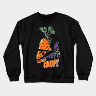Carrote Chop! pun Crewneck Sweatshirt