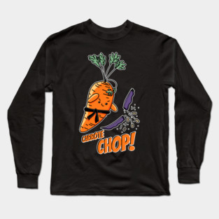 Carrote Chop! pun Long Sleeve T-Shirt