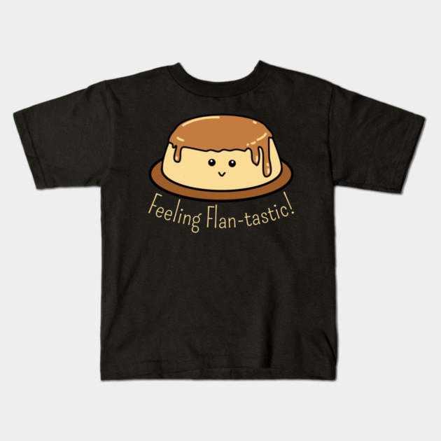 Flan-tastic Food Pun Kids T-Shirt by H. R. Sinclair