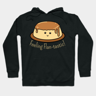 Flan-tastic Food Pun Hoodie
