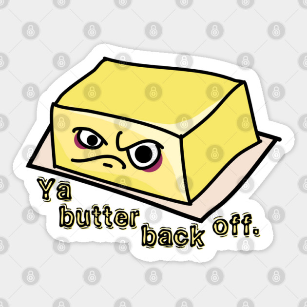 Ya Butter Back Off Food Pun Sticker by H. R. Sinclair