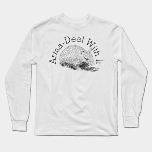 Armadillo Armadeal with it pun Long Sleeve T-Shirt