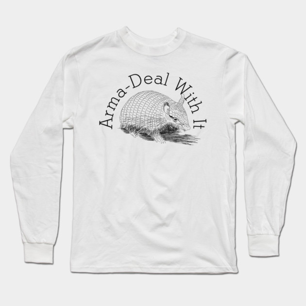 Armadillo Armadeal with it pun Long Sleeve T-Shirt by H. R. Sinclair