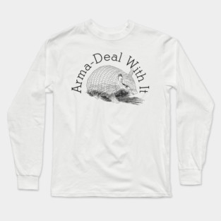 Armadillo Armadeal with it pun Long Sleeve T-Shirt