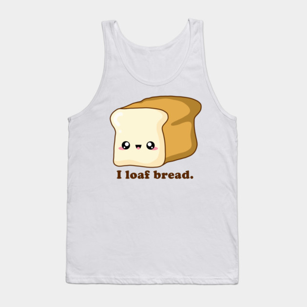 Punny I loaf bread, Kawaii Bread Tank Top by H. R. Sinclair