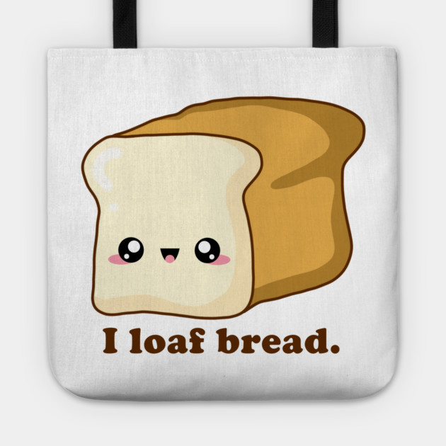 Punny I loaf bread, Kawaii Bread Tote by H. R. Sinclair