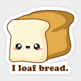Punny I loaf bread, Kawaii Bread Sticker