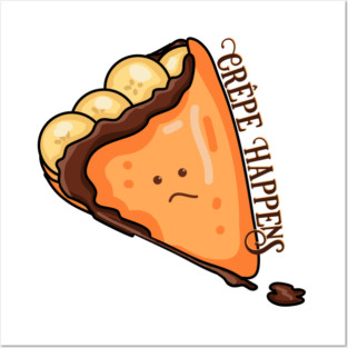 Crêpe Happens Food Pun Posters and Art