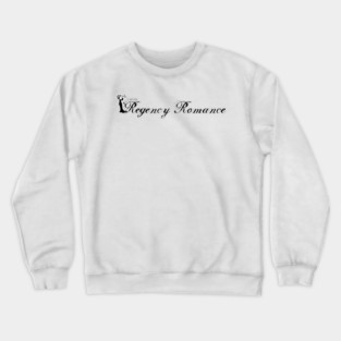 I write Regency Romance Crewneck Sweatshirt