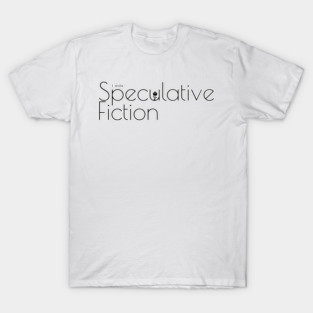 I write Speculative Fiction T-Shirt