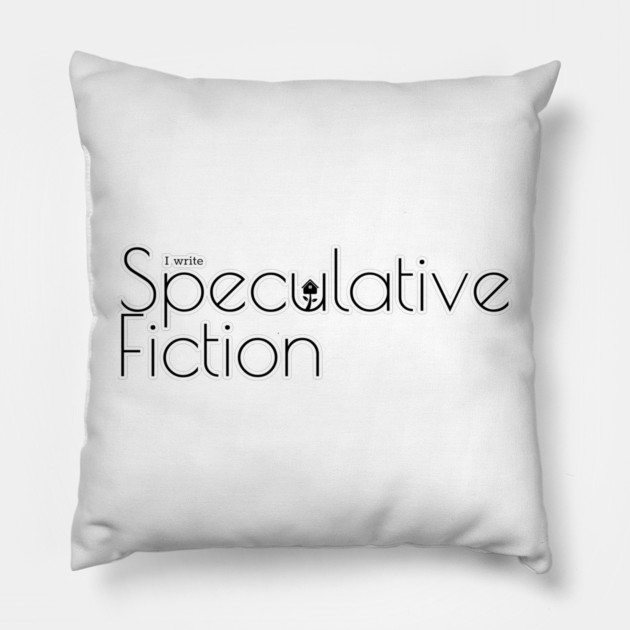 I write Speculative Fiction Pillow by H. R. Sinclair