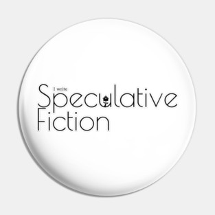 I write Speculative Fiction Pin