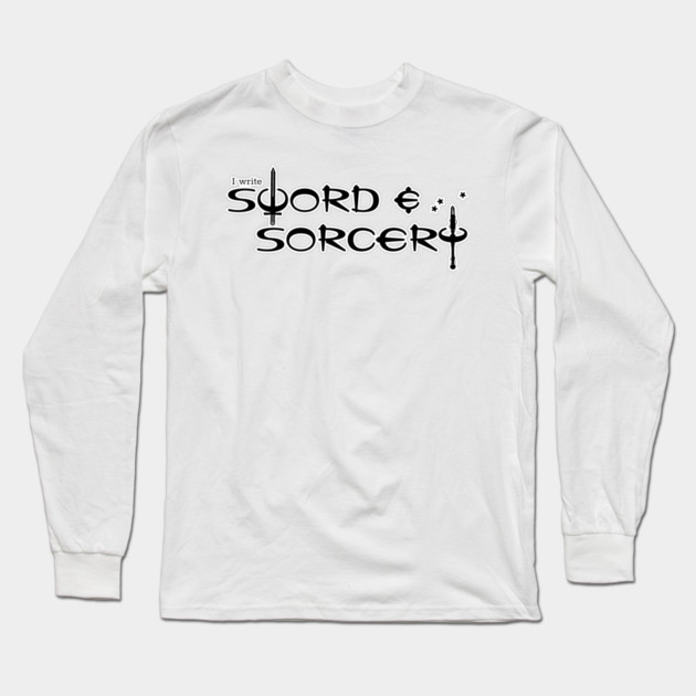 I Write Sword and Sorcery Long Sleeve T-Shirt by H. R. Sinclair