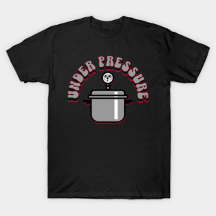 Cute Under Pressure Cooker T-Shirt