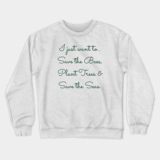 I Just Want To.. Crewneck Sweatshirt
