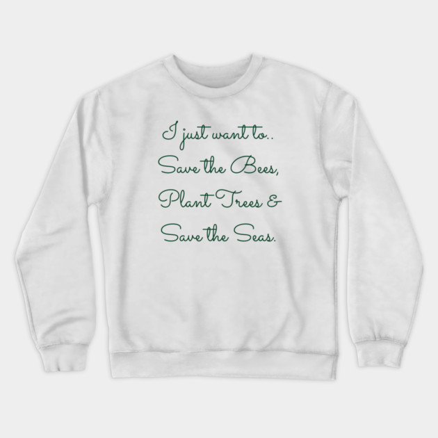 I Just Want To.. Crewneck Sweatshirt by C.Code