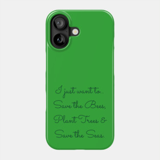 I Just Want To.. Phone Case