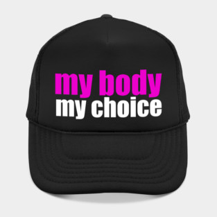 My Body My Choice Hat