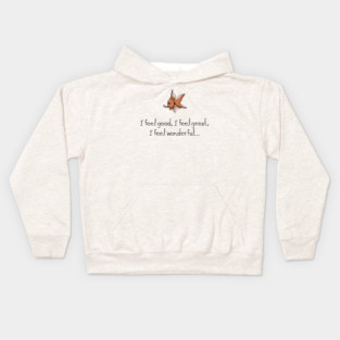 I feel good. I feel great. I feel wonderful… Kids Hoodie