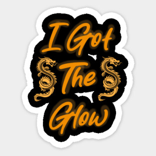 I Got the Glow Sticker