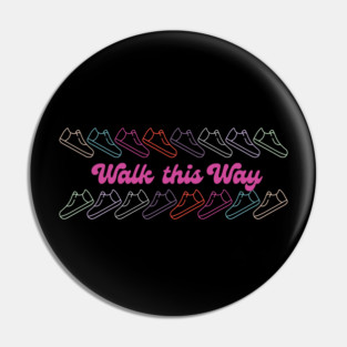 Walk This Way Pin