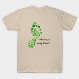 What are you leaving behind? T-Shirt