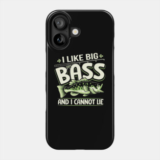 I Like Big Bass And I Cannot Lie Funny Fishing Phone Case