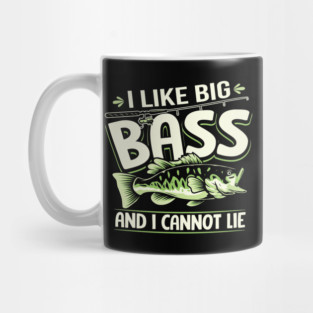 I Like Big Bass And I Cannot Lie Funny Fishing Mug