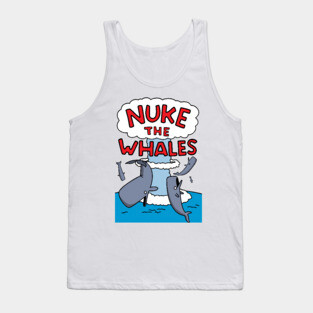 Nuke The Whales Tank Top