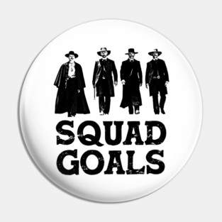 Tombstone Squad Goals Pin