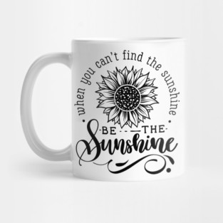 Be The sunshine hot original Positive Quote Unlimited simple Music rock lgbt T Shirt for Mens Womens Kids Funny Nature Lovers Mug