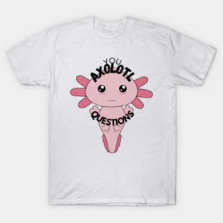 Axolotl Questions Cute Sticker/T-shirt Design T-Shirt