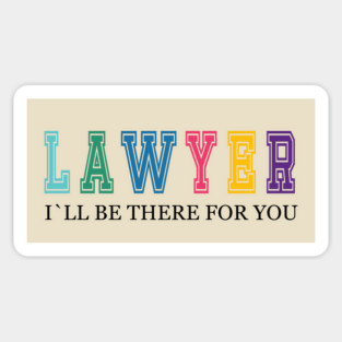 Lawyer, I will be there for you, Lawyer gift ideas Magnet
