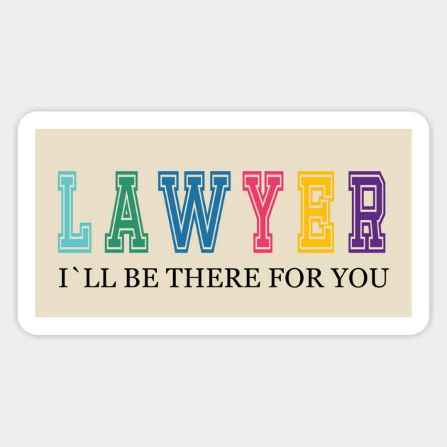 Lawyer, I will be there for you, Lawyer gift ideas Magnet by Prinyos
